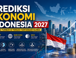 IMF, Bank Dunia, dan OECD Kompak Prediksi Ekonomi Indonesia 2027 Tetap Tangguh, Ini Peluang Dan Tantangan Besarnya
